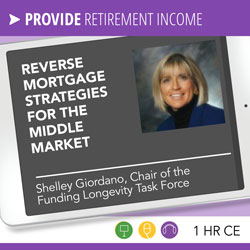 Reverse Mortgage Strategies for the Middle Market - Shelley Giordano