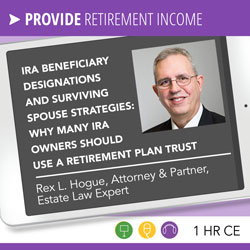 IRA Beneficiary Designations and Surviving Spouse Strategies IRA Owners Should Use Retirement Plan Trust - Rex Hogue