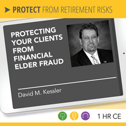 Protecting Your Clients from Financial Elder Fraud - David Kessler