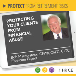Protecting Your Clients From Financial Abuse - Bob Mauterstock