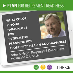 What Color Is Your Parachute? for Retirement: Planning for Prosperity, Health and Happiness - John Nelson