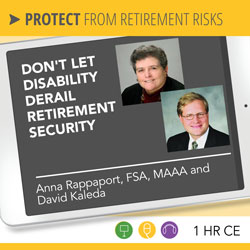 Don't Let Disability Derail Retirement Security - Rappaport and Kaleda Don't Let Disability Derail Retirement Security - Rappaport and Kaleda