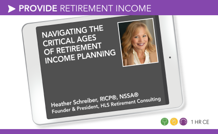 Navigating the Critical Ages of Retirement Income Planning – Heather Schreiber