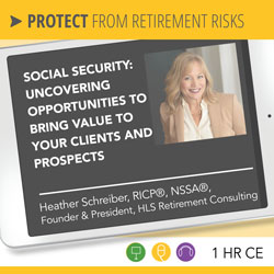 Social Security: Uncovering Opportunities to Bring Value to Your Clients and Prospects - Heather Schreiber