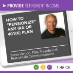 How to “Pensionize” Any IRA or 401(k) Plan – Steve Vernon